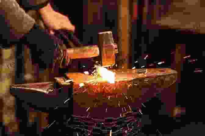 A Blacksmith Forging A Piece Of Metal BLACKSMITHING FOR BEGINNERS : A To Learn Blacksmithing Equipment Basics Skills Blacksmithing Jewelry And Bladesmithing And Guide To Complete Many Projects By Forging