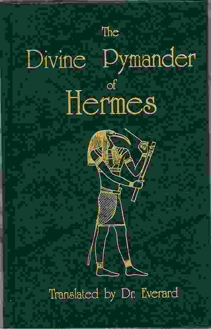 A Celestial Depiction Of The Divine Pymander, Revealing The Secrets Of Creation And The Nature Of The Divine. Collectanea Hermetica (Volumes 1 10): Hermetic Arcanum The Divine Pymander Egyptian Magic Sepher Yetzirah