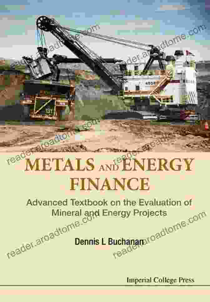 Advanced Textbook On The Evaluation Of Mineral And Energy Projects Metals And Energy Finance: Advanced Textbook On The Evaluation Of Mineral And Energy Projects