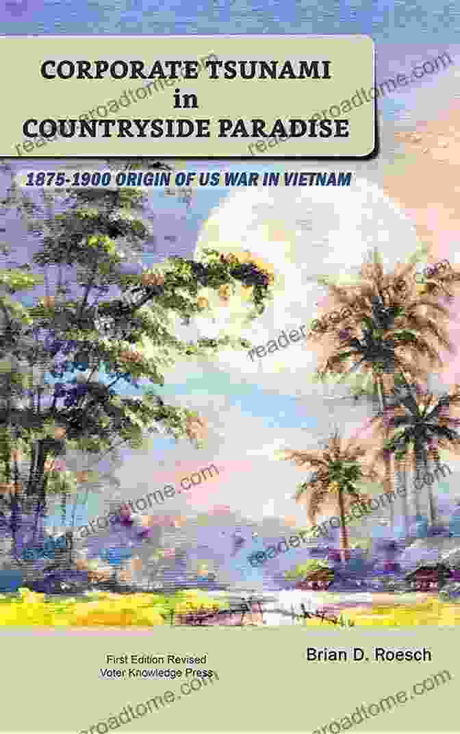 Book Cover: Corporate Tsunami In Countryside Paradise Corporate Tsunami In Countryside Paradise: 1875 1900 Origin Of US War In Viet Nam First Edition Revised