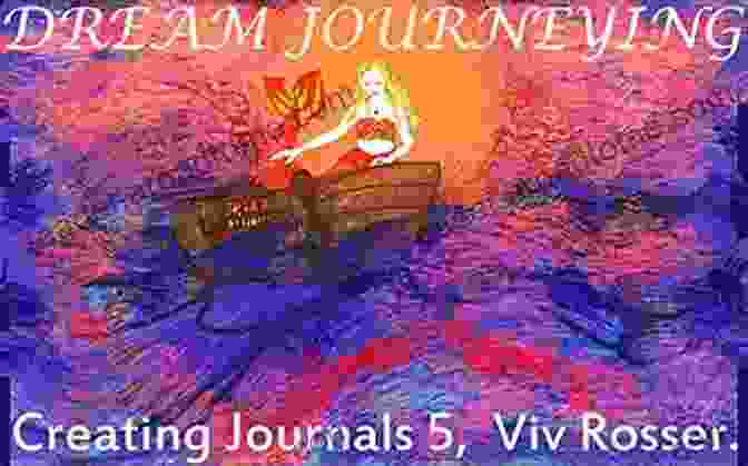 Book Cover Of Creating Journals Book Dream Journeying, Featuring A Vibrant Illustration Of A Woman Journeying Into The Dream Realm Creating Journals (Book 5) Dream Journeying