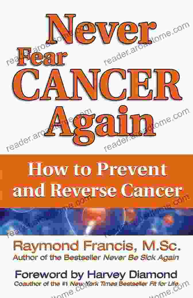 Book Cover Of Never Fear Cancer Again Never Fear Cancer Again: How To Prevent And Reverse Cancer (Never Be)