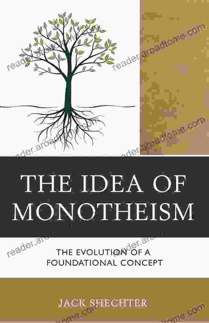 Book Cover Of The Evolution Of Foundational Concepts The Idea Of Monotheism: The Evolution Of A Foundational Concept