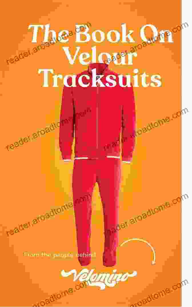 Book Cover Of 'The On Velour Tracksuits' Featuring A Group Of Young People Wearing Colorful Velour Tracksuits The On Velour Tracksuits