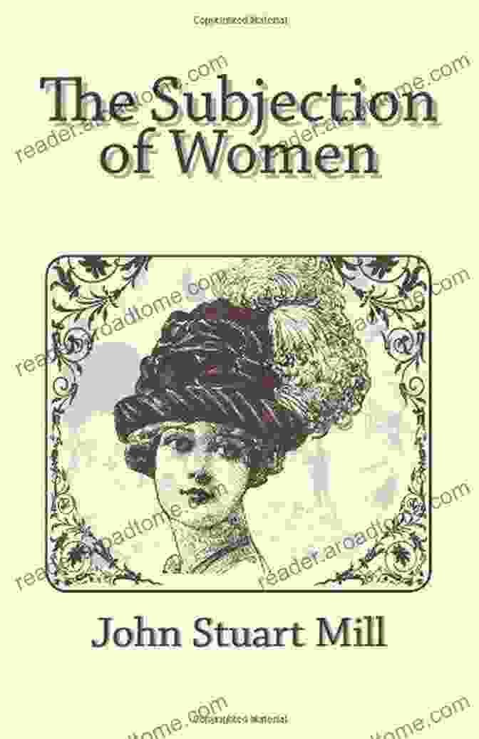 Book Cover Of 'The Subjection Of Women' By John Stuart Mill The Subjection Of Women: The Annotated Classic Edition