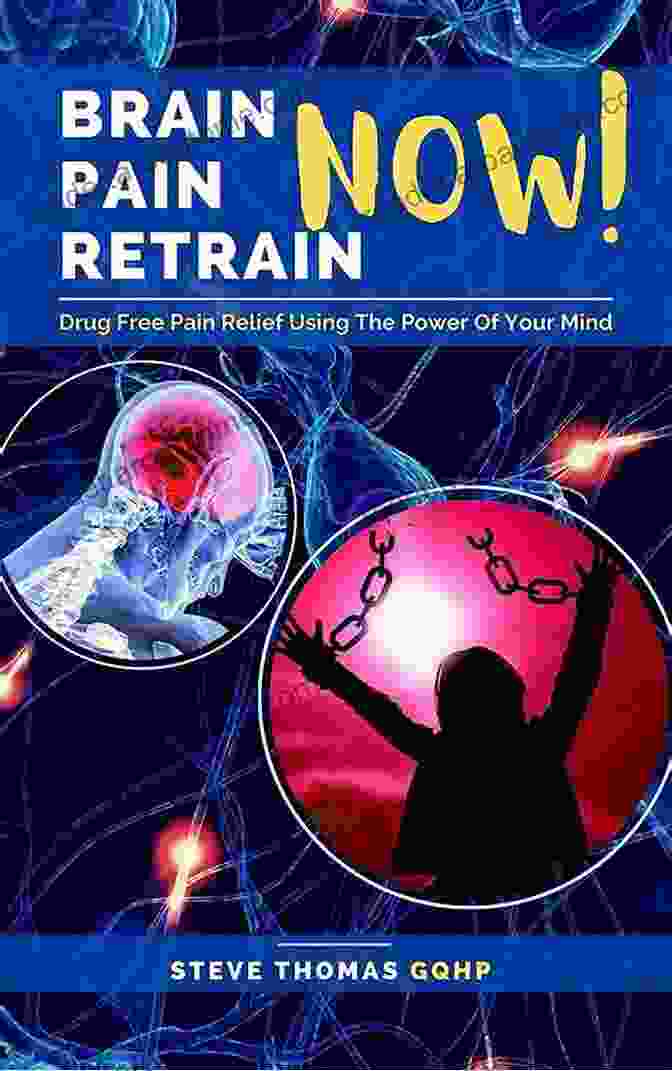 Brain Pain Retrain Now Book Cover Brain Pain Retrain NOW: Drug Free Pain Relief Using The Power Of Your Mind Free Yourself From The Addiction Of Pain Killers With Access To Free Hypnotic Audios