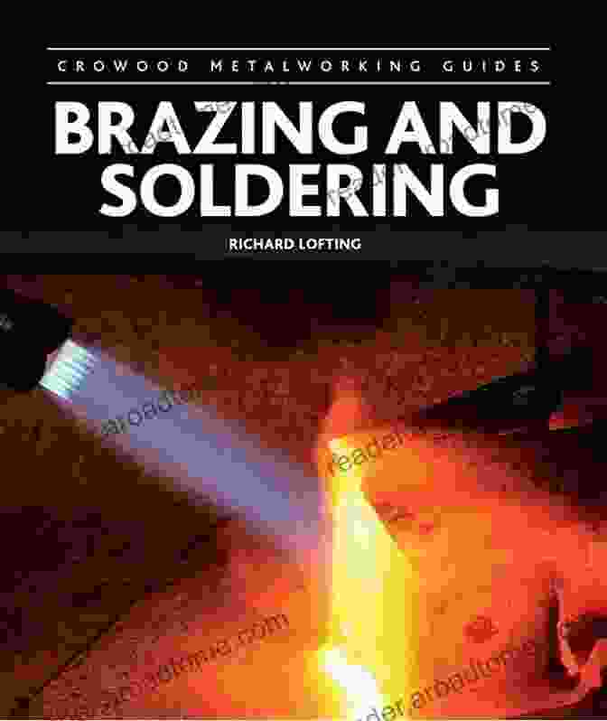 Brazing And Soldering: Crowood Metalworking Guides Brazing And Soldering (Crowood Metalworking Guides)