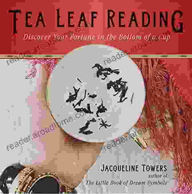 Discover Your Fortune In The Bottom Of Cup Book Cover Tea Leaf Reading: Discover Your Fortune In The Bottom Of A Cup