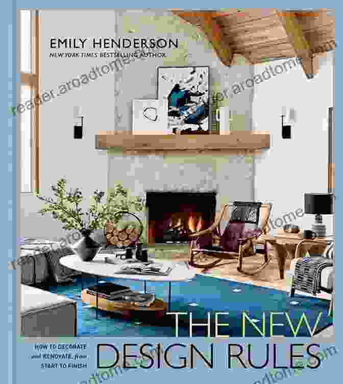 Emily Henderson's SUMMARY OF THE NEW DESIGN RULES BY EMILY HENDERSON: HOW TO DECORATE AND RENOVATE FROM START TO FINISH AN INTERIOR DESIGN