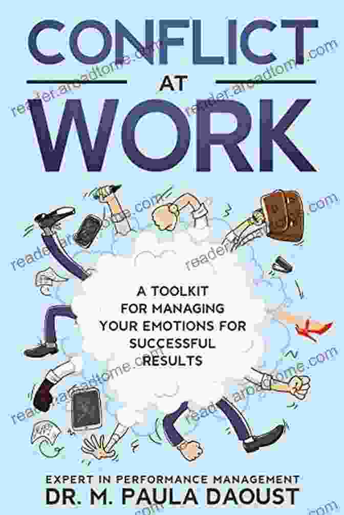 Managing Emotions Effectively Conflict At Work: A Toolkit For Managing Your Emotions For Successful Results (Resolving Conflict 1)