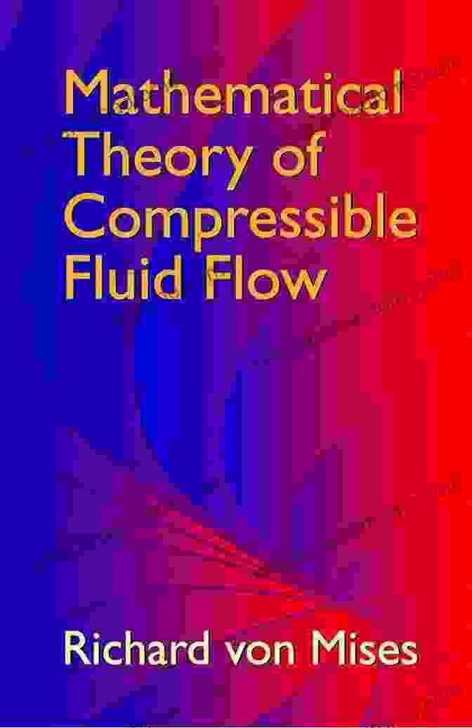 Mathematical Theory Of Compressible Fluid Flow Dover Civil And Mechanical Mathematical Theory Of Compressible Fluid Flow (Dover Civil And Mechanical Engineering)