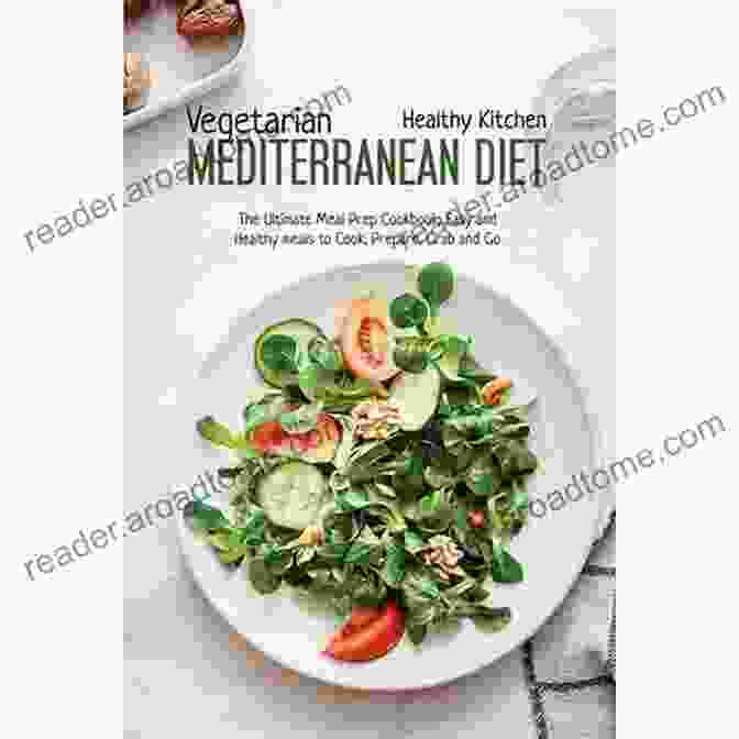 Mediterranean Diet Mel Prep Cookbook Vibrant Salad Mediterranean Diet Mel Prep Cookbook: The Longevity Diet The Step By Step Journey Into The Mediterranean Kitchen Over 60 Quick Easy And Tasty Recipes To Prepare For A Healthy And Natural Lifestyle