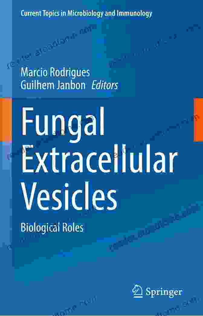 Microbiome And Disease Fungal Extracellular Vesicles: Biological Roles (Current Topics In Microbiology And Immunology 432)