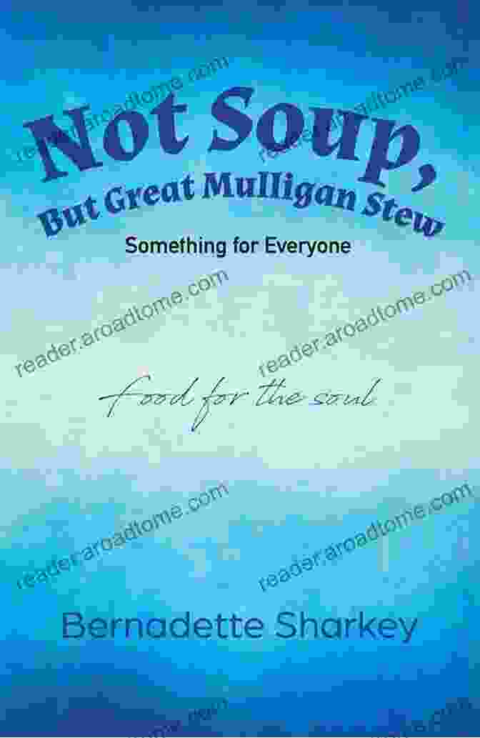 Not Soup But Great Mulligan Stew Cookbook Not Soup But Great Mulligan Stew: Something For Everyone