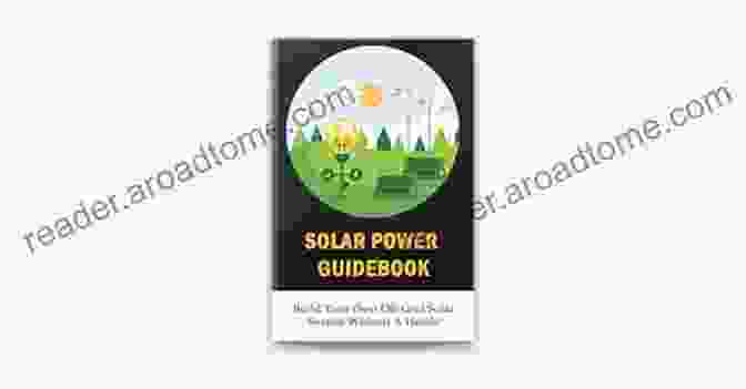 Off Grid Solar Power Guidebook Off Grid Solar Power Guidebook: Teaches You The Technical Details Of Electricity