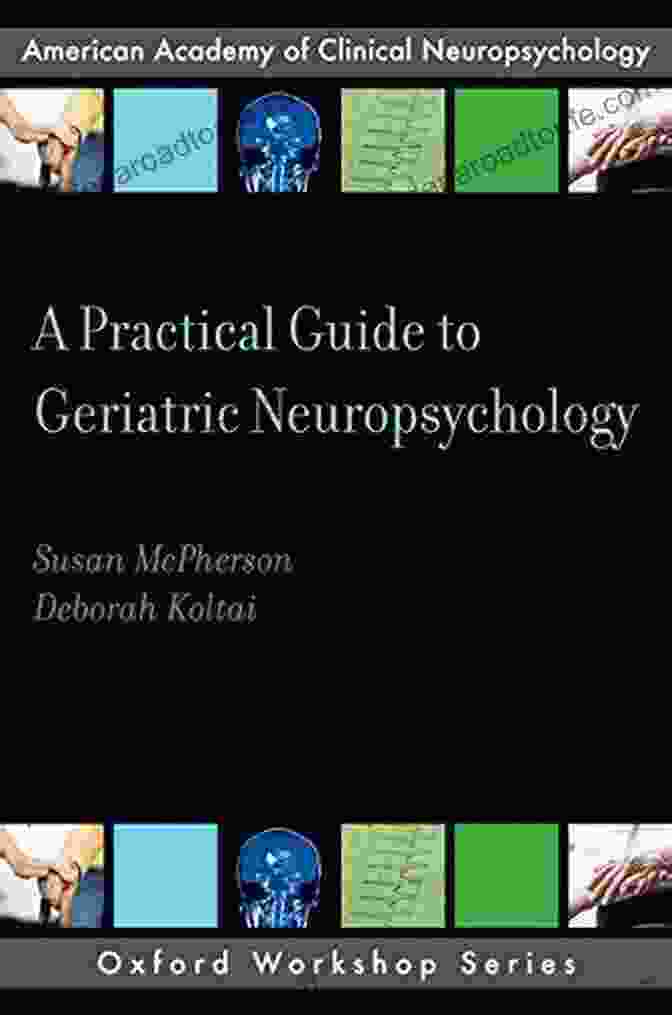 Practical Guide To Geriatric Neuropsychology Book Cover A Practical Guide To Geriatric Neuropsychology (AACN Workshop Series)