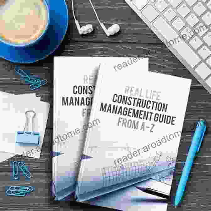 Real Life Construction Management Guide From Concept To Completion Real Life Construction Management Guide From A Z