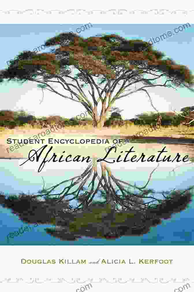 Student Encyclopedia Of African Literature: A Comprehensive Guide To The Continent's Rich Literary Heritage Student Encyclopedia Of African Literature