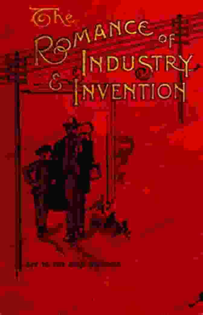 The Romance Of Industry And Invention Book Cover The Romance Of Industry And Invention