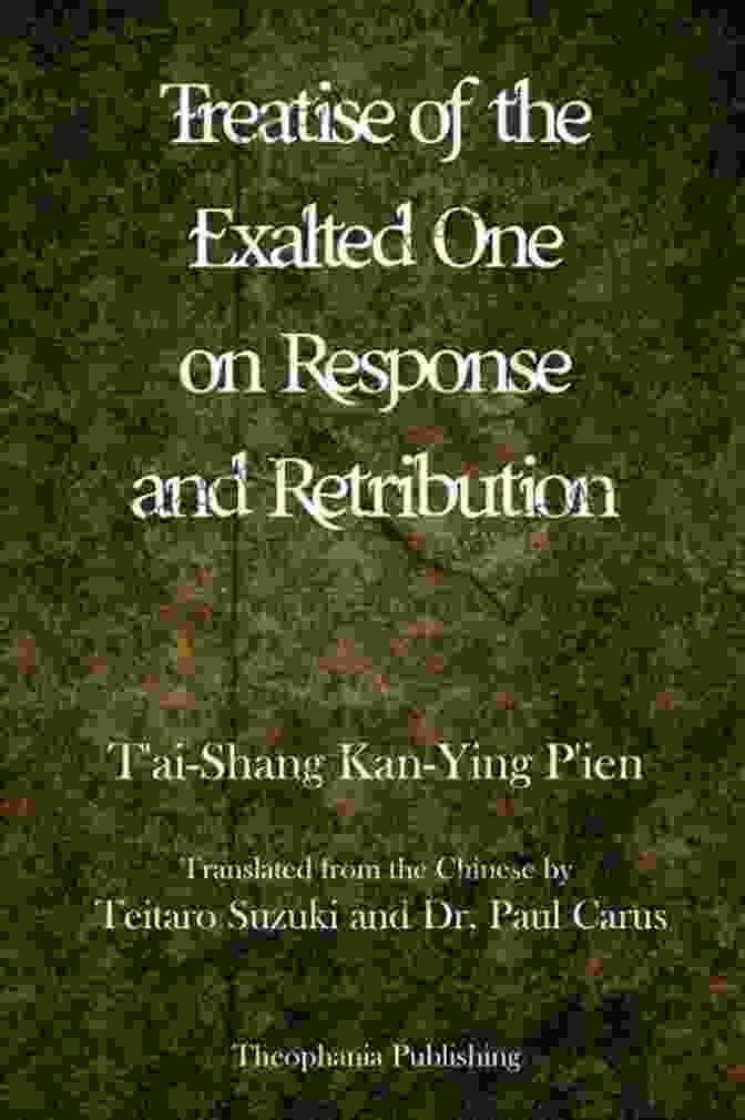 The Treatise Of The Exalted One On Response And Retribution T Ai Shang Kan Ying P Ien: The Treatise Of The Exalted One On Response And Retribution