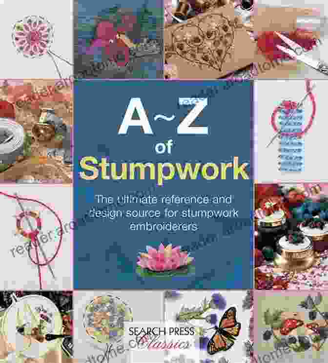 The Ultimate Reference And Design Source For Stumpwork Embroiderers Book Cover A Z Of Stumpwork: The Ultimate Reference And Design Source For Stumpwork Embroiderers (A Z Of Needlecraft)