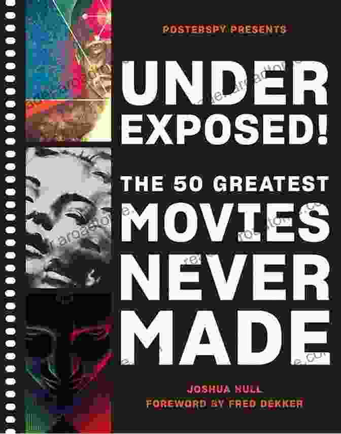 Underexposed The 50 Greatest Movies Never Made Book Cover Underexposed : The 50 Greatest Movies Never Made