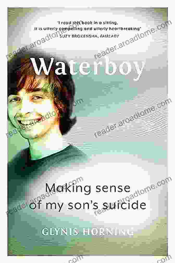 Waterboy: Making Sense Of My Son's Suicide Waterboy: Making Sense Of My Son S Suicide