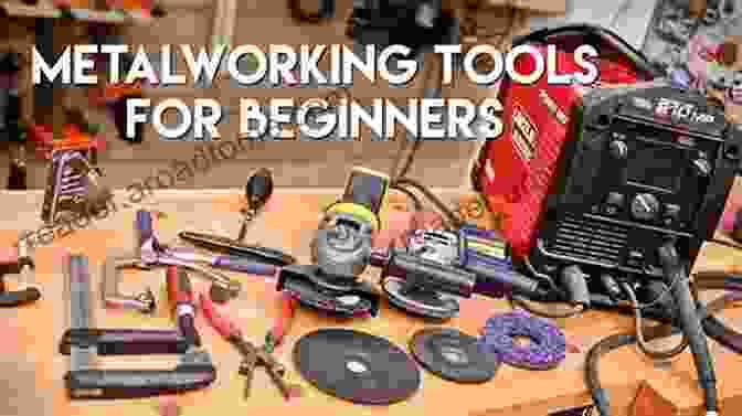 Welding Machine METALWORKING FOR BEGINNERS: EASY GUIDE TO METALWORKING TOOLS TECHNIQUES TIPS AND MANY MORE