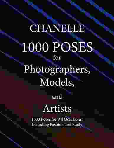 1000 POSES For Photographers Models And Artists: 1000 Poses For All Occasions Including Fashion And Study