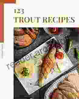 123 Trout Recipes: Best ever Trout Cookbook for Beginners