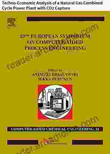 23 European Symposium on Computer Aided Process Engineering: Techno Economic Analysis of a Natural Gas Combined Cycle Power Plant with CO2 Capture (Computer Aided Chemical Engineering 32)