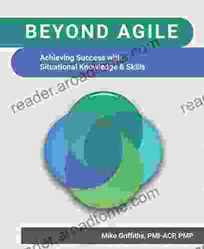 Beyond Agile: Achieving Success With Situational Knowledge And Skills