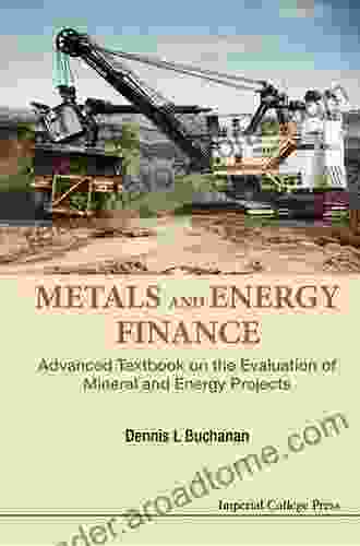 Metals And Energy Finance: Advanced Textbook On The Evaluation Of Mineral And Energy Projects