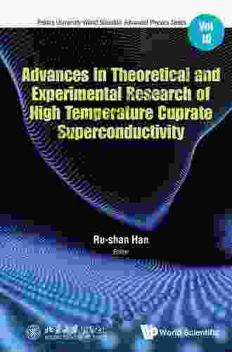 Advances In Theoretical And Experimental Research Of High Temperature Cuprate Superconductivity (Peking University World Scientific Advanced Physics 10)