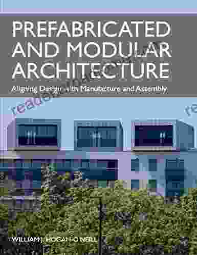 Prefabricated And Modular Architecture: Aligning Design With Manufacture And Assembly