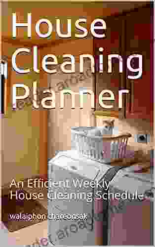 House Cleaning Planner: An Efficient Weekly House Cleaning Schedule
