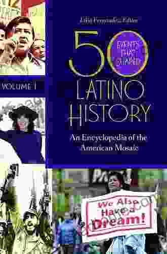 50 Events That Shaped Latino History: An Encyclopedia Of The American Mosaic 2 Volumes