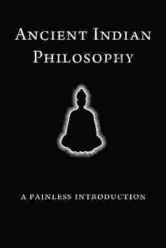 Ancient Indian Philosophy: A Painless Introduction (Painless Introductions 2)