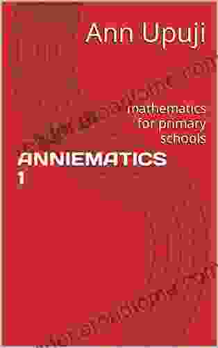 ANNIEMATICS 1: mathematics for primary schools (Book One)