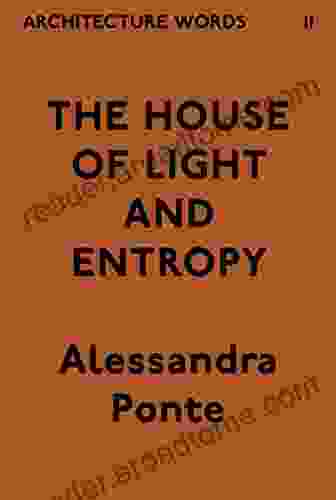 Architecture Words 11: The House of Light and Entropy