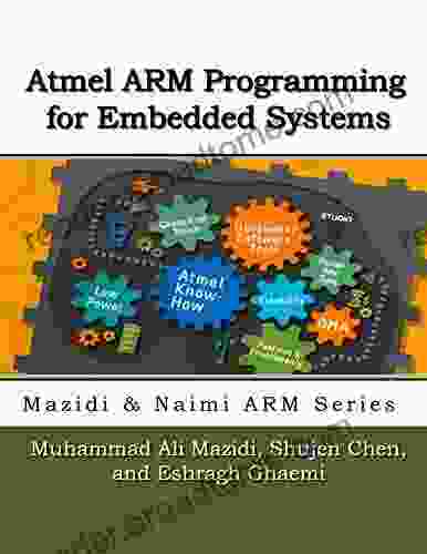 Atmel ARM Programming For Embedded Systems (Mazidi Naimi ARM 5)