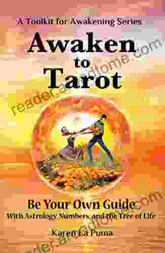 Awaken To Tarot: Be Your Own Guide With Astrology Numbers And The Tree Of Life