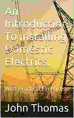 An Introduction To Installing Domestic Electrics : With Practical Exercises