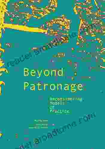 Beyond Patronage: Reconsidering Models of Practice