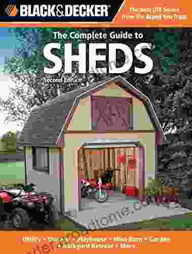 Black Decker The Complete Guide To Sheds 2nd Edition (Black Decker Complete Guide)