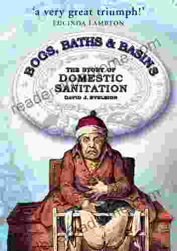 Bogs Baths Basins: The Story of Domestic Sanitation