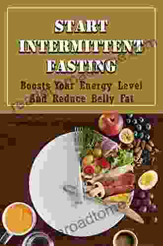 Start Intermittent Fasting: Boosts Your Energy Level And Reduce Belly Fat