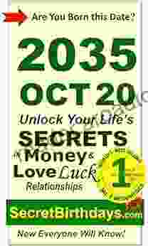 Born 2035 Oct 20? Your Birthday Secrets To Money Love Relationships Luck: Fortune Telling Self Help: Numerology Horoscope Astrology Zodiac Destiny Science Metaphysics (20351020)