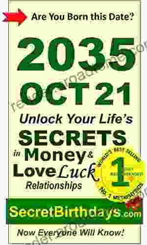 Born 2035 Oct 21? Your Birthday Secrets to Money Love Relationships Luck: Fortune Telling Self Help: Numerology Horoscope Astrology Zodiac Destiny Science Metaphysics (20351021)