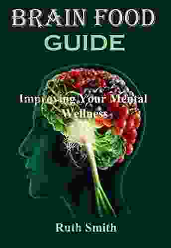 Brain Food Guide: Improving Your Mental Wellness